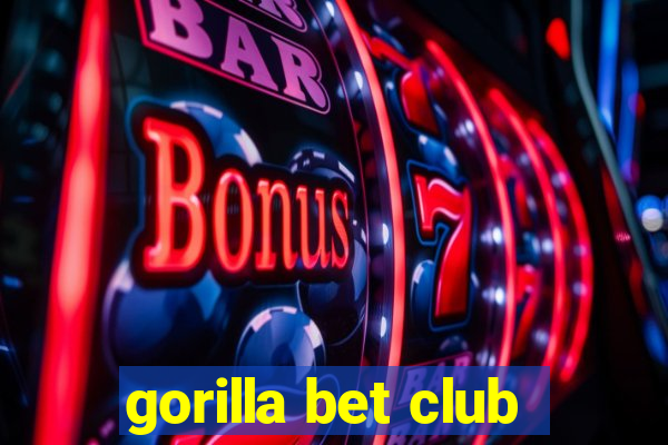 gorilla bet club